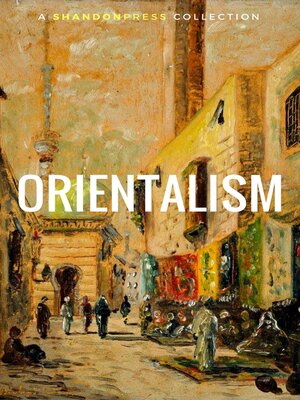 cover image of Orientalism (A Selection of Classic Orientalist Paintings and Writings)